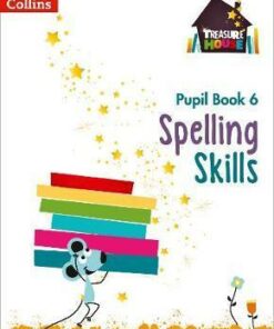 Spelling Skills Pupil Book 6 (Treasure House) - Sarah Snashall