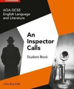 GCSE Set Text Student Guides - AQA GCSE (9-1) English Literature and Language - An Inspector Calls - Julia Burchell