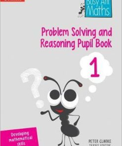 Problem Solving and Reasoning Pupil Book 1 (Busy Ant Maths) - Peter Clarke