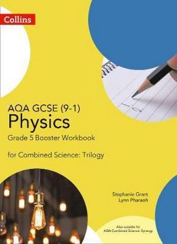 AQA GCSE Physics 9-1 for Combined Science Grade 5 Booster Workbook (GCSE Science 9-1) 1 AQA GCSE Physics 9-1 for Combined Science Grade 5 Booster Workbook (GCSE Science 9-1) - Stephanie Grant