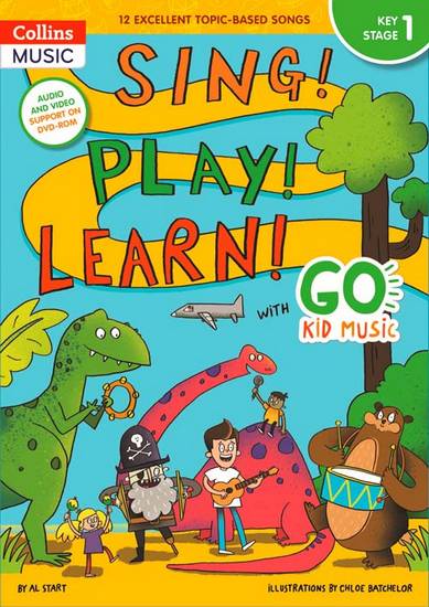 Go Kid Music - Sing! Play! Learn! with Go Kid Music - Key Stage 1 - Al Start