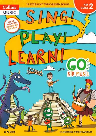 Go Kid Music - Sing! Play! Learn! with Go Kid Music - Key Stage 2 - Al Start