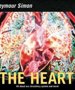 The Heart: All about Our Circulatory System and More! - Seymour Simon