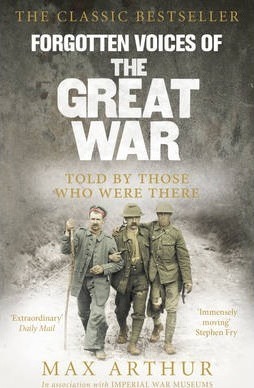 Forgotten Voices Of The Great War - Max Arthur