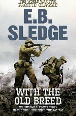 With the Old Breed: The World War Two Pacific Classic - Eugene B. Sledge