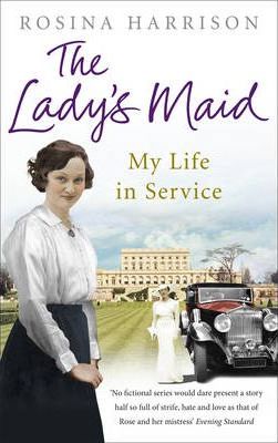 The Lady's Maid: My Life in Service - Rosina Harrison