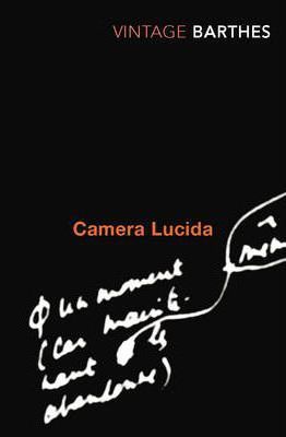 Camera Lucida: Reflections on Photography - Roland Barthes