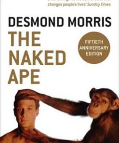 The Naked Ape: A Zoologist's Study of the Human Animal - Desmond Morris