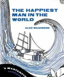 The Happiest Man in the World - Alec Wilkinson
