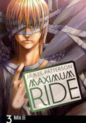 Maximum Ride: Manga Volume 3 3 Maximum Ride: Manga Volume 3 - James Patterson