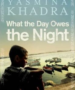 What the Day Owes the Night - Yasmina Khadra