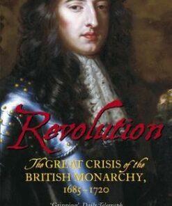 Revolution: The Great Crisis of the British Monarchy