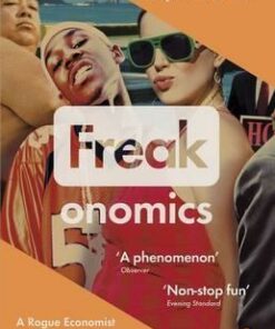 Freakonomics: A Rogue Economist Explores the Hidden Side of Everything - Steven D. Levitt