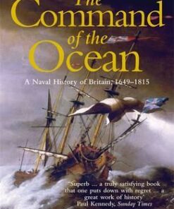 The Command of the Ocean: A Naval History of Britain 1649-1815 - N. A. M. Rodger