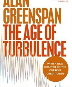 The Age of Turbulence: Adventures in a New World - Alan Greenspan