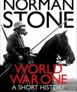 World War One: A Short History - Norman Stone