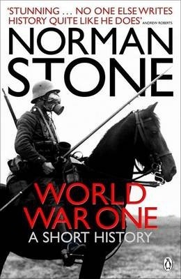 World War One: A Short History - Norman Stone