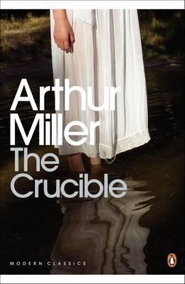 The Crucible: A Play in Four Acts - Arthur Miller