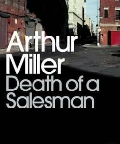 Death of a Salesman: Certain Private Conversations in Two Acts and a Requiem - Arthur Miller