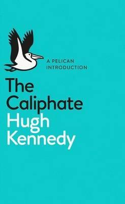 The Caliphate - Hugh Kennedy