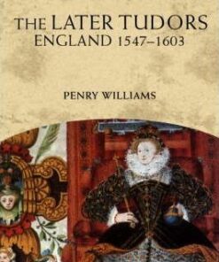 The Later Tudors: England 1547-1603 - Penry Williams