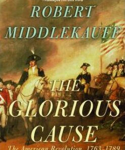 The Glorious Cause: The American Revolution