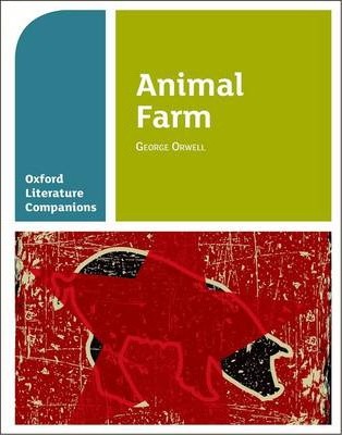 Oxford Literature Companions: Animal Farm - Carmel Waldron