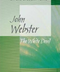 Oxford Student Texts: The White Devil - John Webster