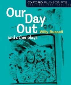 Oxford Playscripts: Our Day Out and other plays - Willy Russell