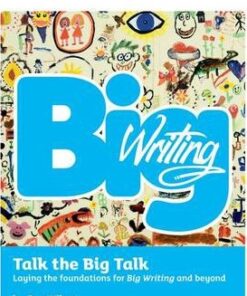 Big Writing: Talk the Big Talk: Laying the Foundations for Big Writing and Beyond - Ros Wilson