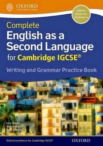Complete English as a Second Language for Cambridge IGCSE Writing and Grammar Practice Book - Lucy Bowley