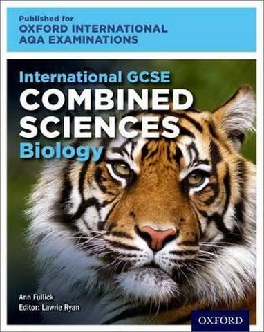 International GCSE Combined Sciences Biology for Oxford International AQA Examinations: Online Textbook - Ann Fullick