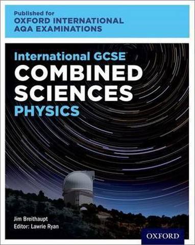 Oxford International AQA Examinations: International GCSE Combined Sciences Physics - Lawrie Ryan