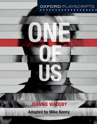 Oxford Playscripts: One of Us 1 Oxford Playscripts: One of Us - Mike Kenny