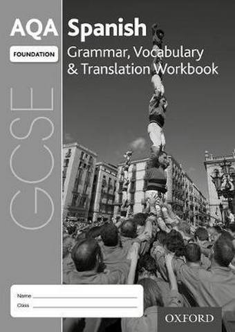 AQA GCSE Spanish: Foundation: Grammar, Vocabula 1 AQA GCSE Spanish: Foundation: Grammar