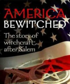 America Bewitched: The Story of Witchcraft After Salem - Owen Davies