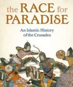 The Race for Paradise: An Islamic History of the Crusades - Paul M. Cobb