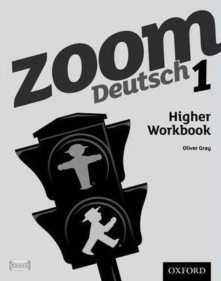 Zoom Deutsch 1 Higher Workbook - Oliver Gray