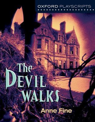 Oxford Playscripts: The Devil Walks 1 Oxford Playscripts: The Devil Walks - Anne Fine