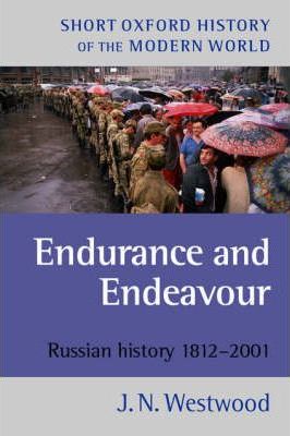 Endurance and Endeavour: Russian History 1812-2001 - J. N. Westwood