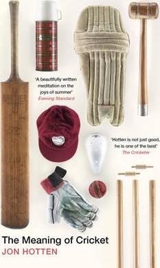 The Meaning of Cricket - Jon Hotten