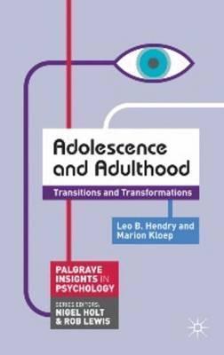 Adolescence and Adulthood: Transitions and Transformations - Leo B. Hendry