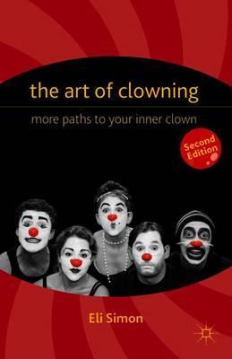 The Art of Clowning: More Paths to Your Inner Clown - Eli Simon