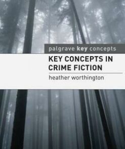 Key Concepts in Crime Fiction - Heather Worthington