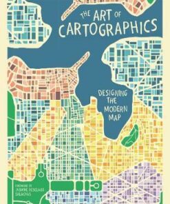 The Art of Cartographics: Designing the Modern Map - Jasmine Desclaux-Salachas