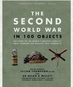The Second World War in 100 Objects - Julian Thompson