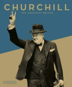 Churchill: The Greatest Briton - Christopher Catherwood