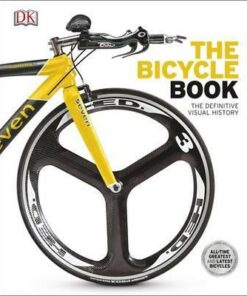 The Bicycle Book: The Definitive Visual History - DK