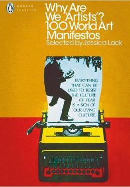 Why Are We 'Artists'?: 100 World Art Manifestos - Jessica Lack