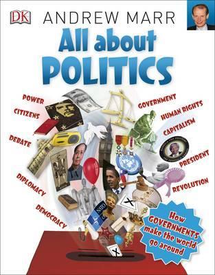 All About Politics: How Governments Make the World Go Round - DK